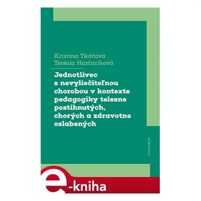 Jednotlivec s nevyliečiteľnou chorobou v kontexte pedagogiky telesne postihnutých, chorých a zdr