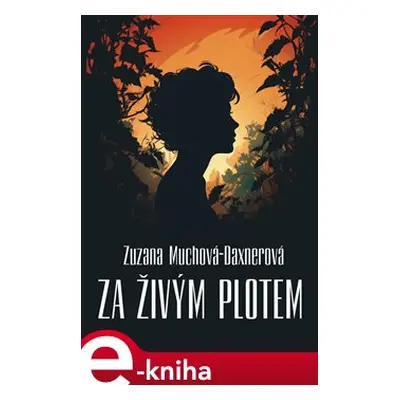 Za živým plotem - Zuzana Muchová-Daxnerová