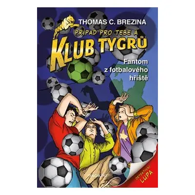 Klub Tygrů - Fantom z fotbalového hřiště - Thomas Brezina