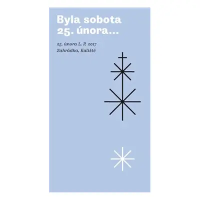 Byla sobota 25. února… - kol.