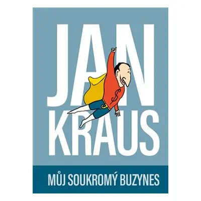 Jan Kraus: Můj soukromý buzynes - Jan Kraus