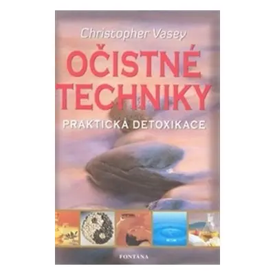 Očistné techniky - praktická detoxikace - Christopher Vasey