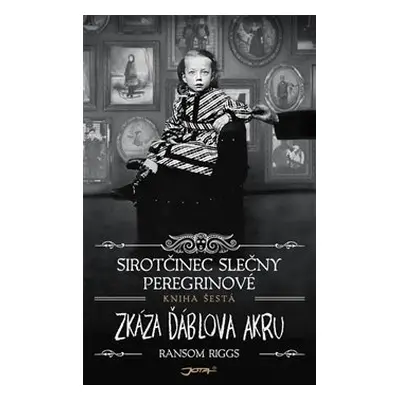 Sirotčinec slečny Peregrinové: Zkáza Ďáblova akru - Ransom Riggs