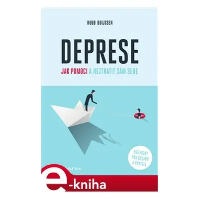 Deprese – jak pomoci a neztratit sám sebe - Huub Buijssen