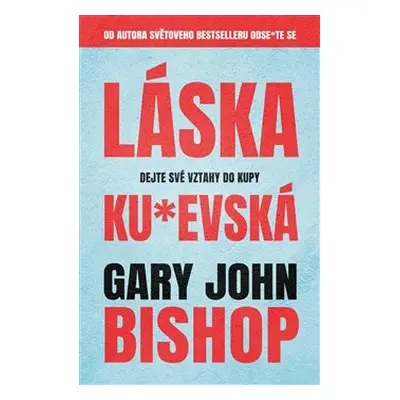 Láska ku*evská - Gary John Bishop