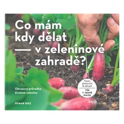 Co mám kdy dělat - v zeleninové zahradě? - Otmar Diez