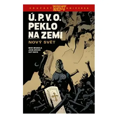 Ú.P.V.O. Peklo na zemi 1: Nový svět - Mike Mignola