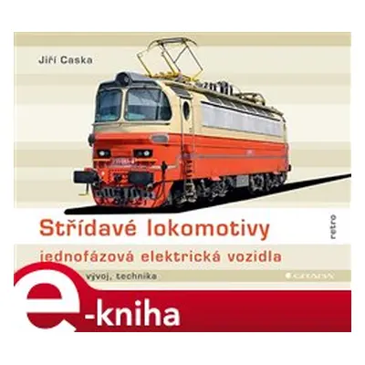 Střídavé lokomotivy - jednofázová elektrická vozidla - Jiří Caska