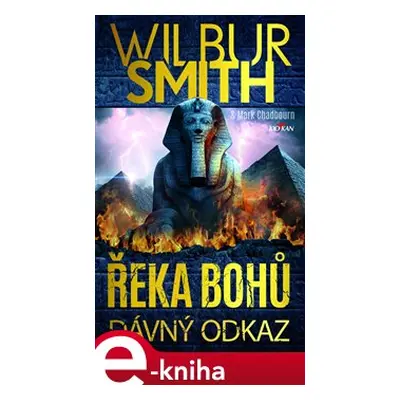 Řeka bohů - Dávný odkaz - Wilbur Smith