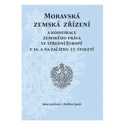 Moravská zemská zřízení - Jana Janišová, Dalibor Janiš