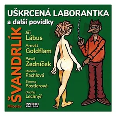 Uškrcená laborantka a další … - Arnošt Goldflam