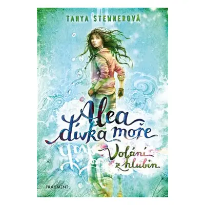 Alea - dívka moře: Volání z hlubin - Tanya Stewnerová