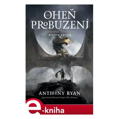 Oheň probuzení - Anthony Ryan