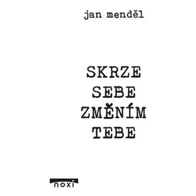 Skrze sebe změním tebe - Jan Menděl