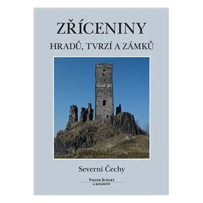 Zříceniny hradů, tvrzí a zámků - Severní Čechy - Viktor Sušický