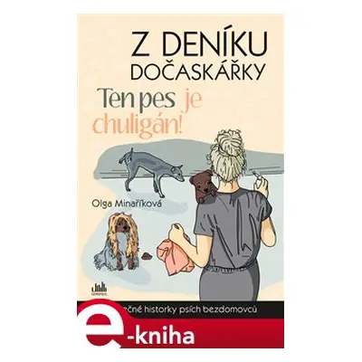 Z deníku dočaskářky - Ten pes je chuligán! - Olga Minaříková