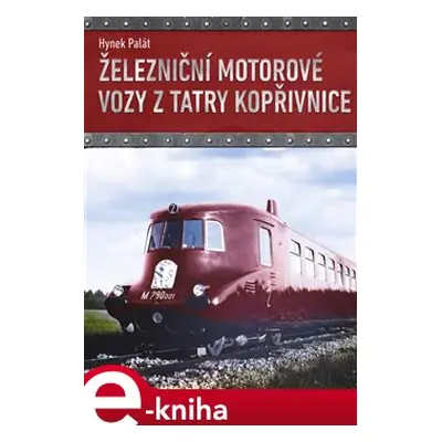 Železniční motorové vozy z Tatry Kopřivnice - Hynek Palát