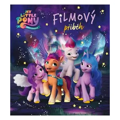 My Little Pony - Nová generace - Filmový příběh - kolektiv