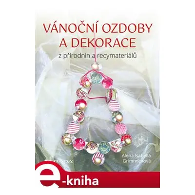 Vánoční ozdoby a dekorace - Alena Isabella Grimmichová