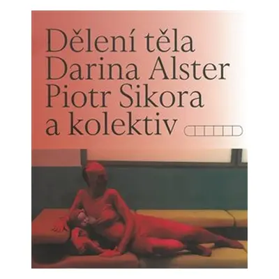 Dělení těla - Darina Alsterová, Piotr Sikora