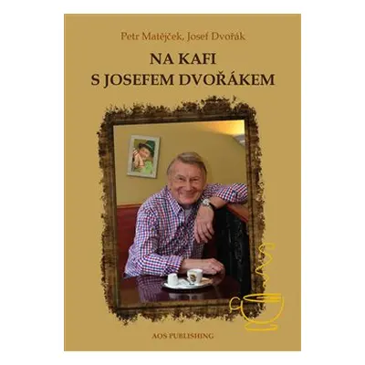 Na kafi s Josefem Dvořákem - Petr Matějček, Josef Dvořák