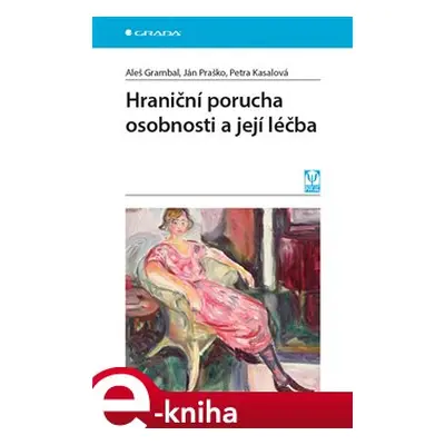 Hraniční porucha osobnosti a její léčba - Aleš Grambal, Ján Praško, Petra Kasalová