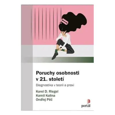 Poruchy osobnosti v 21. století - Karel Riegel, Kamil Kalina, Ondřej Pěč