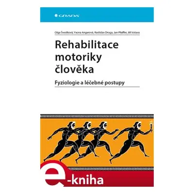 Rehabilitace motoriky člověka - Jan Pfeiffer, Jiří Votava, Rastislav Druga, Olga Švestková, Ivan