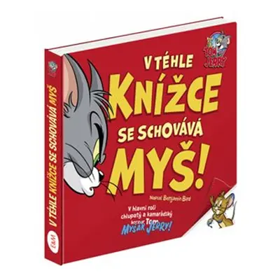 V téhle knížce se schovává MYŠ - Tom & Jerry - Benjamin Bird