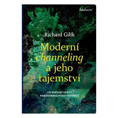 Moderní channeling a jeho tajemství - Richard Gilík