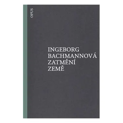 Zatmění země - Ingeborg Bachmannová