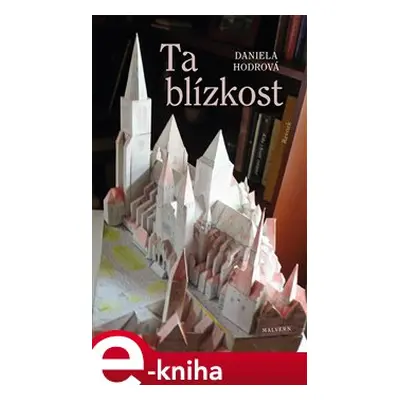 Ta blízkost - Daniela Hodrová