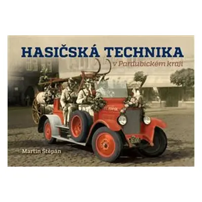 Hasičská technika v Pardubickém kraji - Martin Štěpán