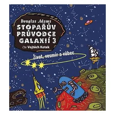 Stopařův průvodce Galaxií 3. - Douglas Adams