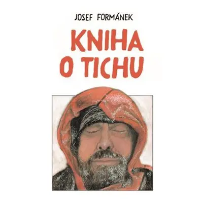 Kniha o tichu - Josef Formánek