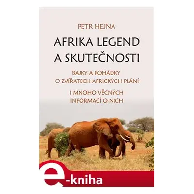 Afrika legend a skutečnosti - Petr Hejna