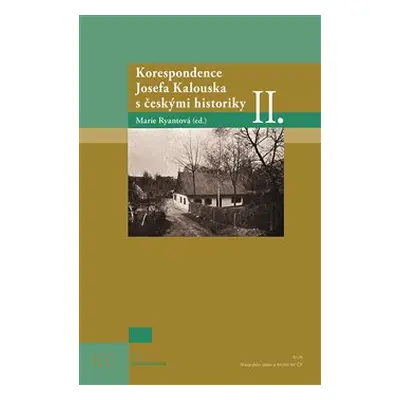 Korespondence Josefa Kalouska s českými historiky II.