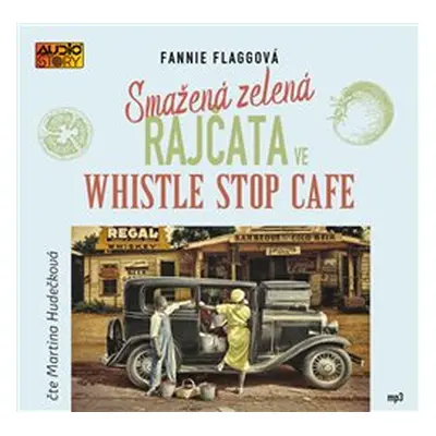 Smažená zelená rajčata ve Whistle Stop Cafe - Fannie Flaggová