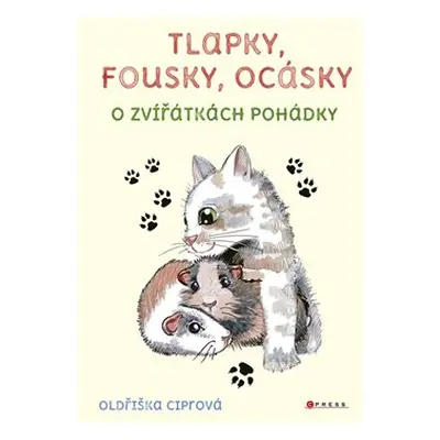 Tlapky, fousky, ocásky - Oldřiška Ciprová