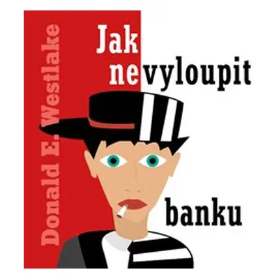 Jak nevyloupit banku - Donald E. Westlake