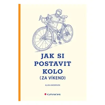 Jak si postavit kolo (za víkend) - Alan Anderson