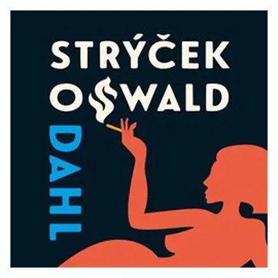 Můj strýček Oswald - Roald Dahl