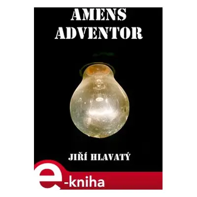 Amens Adventor - Jiří Hlavatý