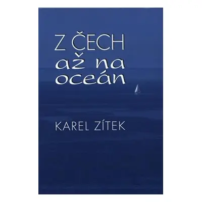 Z Čech až na oceán - Karel Zítek