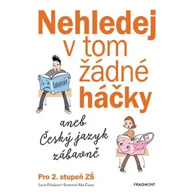 Nehledej v tom žádné háčky aneb Český jazyk zábavně - Lucie Filsaková