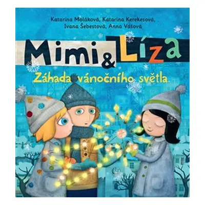 Mimi a Líza - Záhada vánočního světla - Katarína Moláková, Katarína Kerekesová, Ivana Šebestová,