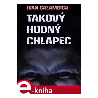 Takový hodný chlapec - Ivan Galambica