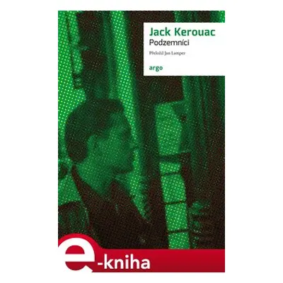 Podzemníci - Jack Kerouac