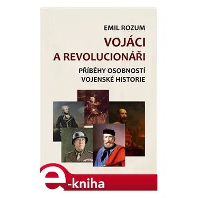 Vojáci a revolucionáři - Emil Rozum