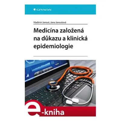 Medicína založená na důkazu a klinická epidemiologie - Vladimír Janout, Jana Janoutová